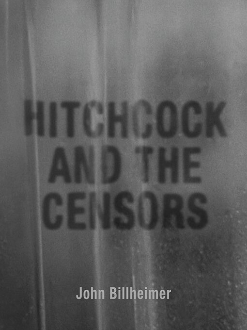Title details for Hitchcock and the Censors by John Billheimer - Available